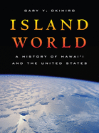 Island World: A History of Hawai'i and the United States Volume 8