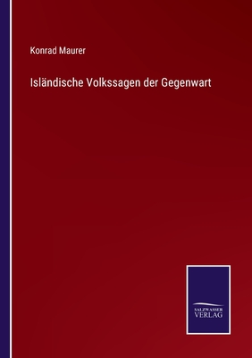 Islandische Volkssagen Der Gegenwart - Maurer, Konrad, Dr., Ph.D.