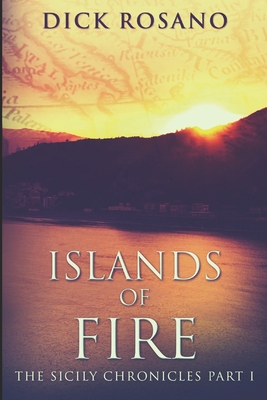 Islands Of Fire: Large Print Edition - Rosano, Dick