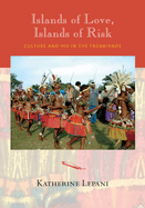 Islands of Love, Islands of Risk: Culture and HIV in the Trobriands