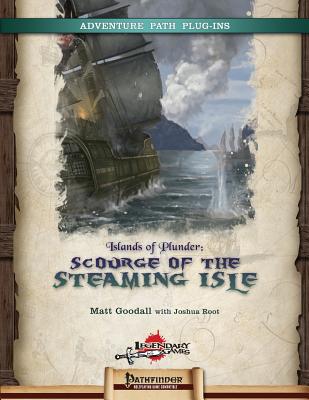 Islands of Plunder: Scourge of the Steaming Isle - Root, Joshua, and Goodall, Matt