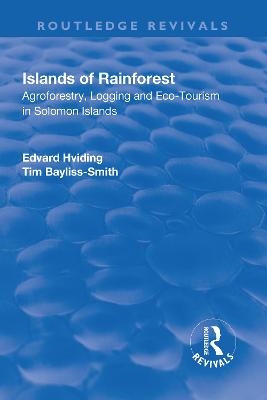 Islands of Rainforest: Agroforestry, Logging and Eco-Tourism in Solomon Islands - Hviding, Edvard, and Bayliss-Smith, Tim