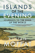 Islands of the Evening: Journeys to the Edge of the World