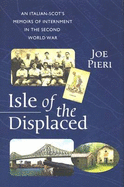 Isle of the Displaced: Italian-Scot's Memoirs of Internment During the Second World War