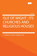 Isle of Wight: Its Churches and Religious Houses