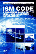 ISM Code: A Guide to the Legal and Insurance Implications - Anderson, Philip