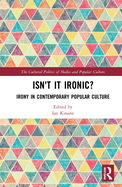 Isn't It Ironic?: Irony in Contemporary Popular Culture