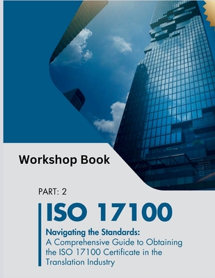 ISO 17100: A Comprehensive Guide to Obtaining the ISO 17100 Certificate in the Translation Industry - Ibrahim, Mohamed-Ali, Dr.