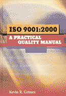 ISO 9001: 2000 a Practical Quality Manual Explained - Grimes, Kevin R