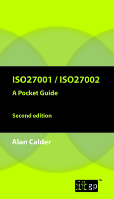 ISO27001/ISO27002: A Pocket Guide - Calder, Alan, and IT Governance Publishing (Editor)