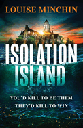 Isolation Island: Ten celebrities. One deadly secret. The gripping debut thriller by the award-winning author and journalist