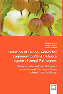 Isolation of Fungal Genes for Engineering Plant Defence Against Fungal Pathogens