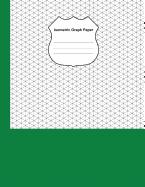 Isometric Graph Paper: Grid Graph Paper Drawing 3D Triangular Paper, 0.28 Inch Equilateral Triangle (8.5 X 11, 100 Pages) Planning 3D Printer Projects, Math-Geometry in School & Engineer, Composition Technical Sketchbook