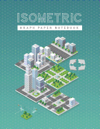 Isometric Graph Paper Notebook: City Isometric Concept Design 1/4 Inch Equilateral Triangle 3D Graph Paper Engineer Notebook Drafting Paper Isometric pad