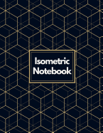 Isometric Notebook: Draw Your Own 3D, Sculpture or Landscaping Geometric Designs! 1/4 inch Equilateral Triangle Isometric Graph Recticle Triangular Paper