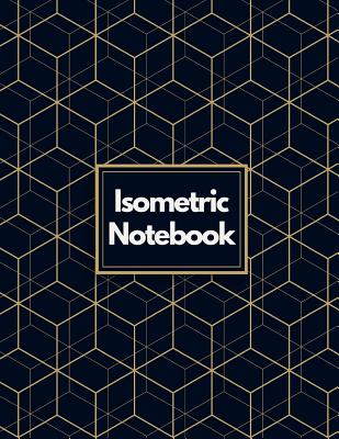 Isometric Notebook: Draw Your Own 3D, Sculpture or Landscaping Geometric Designs! 1/4 inch Equilateral Triangle Isometric Graph Recticle Triangular Paper - Notebooks, Makmak