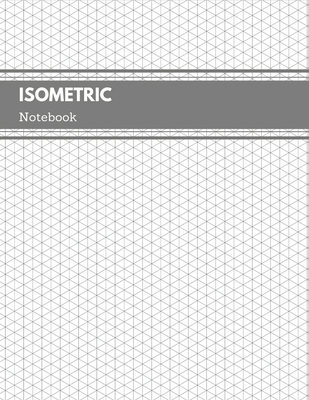 Isometric Notebook: Graph Paper Drawing Book Project Engineering Sketchbook Equilateral 0.28 for Engineering, Architecture, and Designer - Student Life Book