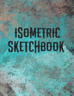 Isometric Sketchbook: Large Isometric Graph Paper for 3D Drawing and Designing (8.5x11 Inches)