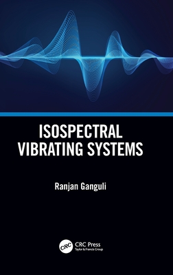 Isospectral Vibrating Systems - Ganguli, Ranjan