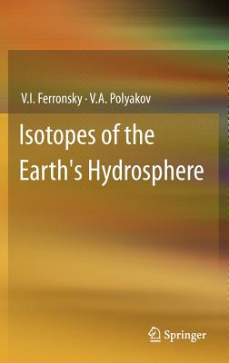 Isotopes of the Earth's Hydrosphere - Ferronsky, V.I., and Polyakov, V.A.