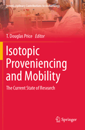Isotopic Proveniencing and Mobility: The Current State of Research