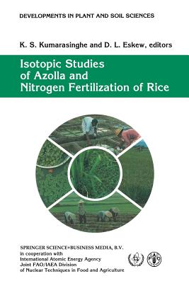 Isotopic Studies of Azolla and Nitrogen Fertilization of Rice: Report of an Fao/Iaea/Sida Co-Ordinated Research Programme on Isotopic Studies of Nitrogen Fixation and Nitrogen Cycling by Blue-Green Algae and Azolla - Kumarasinghe, K S (Editor), and Eskew, D L (Editor)