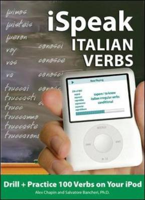 iSpeak Italian Verbs - Chapin, Alex, and Bancheri, Salvatore, Ph.D., and Lettieri, Michael, Ph.D.