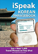 Ispeak Korean Phrasebook (MP3 Disc): See + Hear 1,200 Travel Phrases on Your iPod