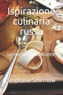 Ispirazione culinaria russa: Le migliori 100 ricette
