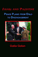 Israel and Palestine: Peace Plans and Proposals from Oslo to Disengagement