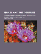 Israel and the Gentiles: Contributions to the History of the Jews from the Earliest Times to the Present Day