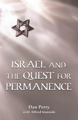 Israel and the Quest for Permanence - Perry, Dan, and Ironside, Alfred