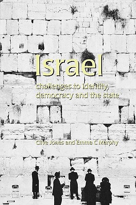 Israel: Challenges to Identity, Democracy and the State - Jones, Clive, and Murphy, Emma C