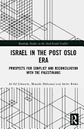 Israel in the Post Oslo Era: Prospects for Conflict and Reconciliation with the Palestinians