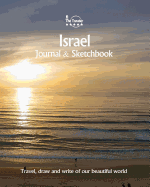 Israel Journal & Sketchbook: Travel, Draw and Write of Our Beautiful World