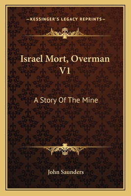 Israel Mort, Overman V1: A Story of the Mine - Saunders, John, Professor