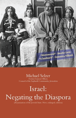 Israel: Negating the Diaspora: Aryanization of the Jewish State: A Polemic. New, enlarged, edition - Selzer, Michael