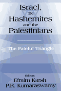 Israel, the Hashemites and the Palestinians: The Fateful Triangle