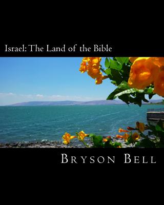 Israel: The Land of the Bible - White, Joe T, and Bell, Bryson E