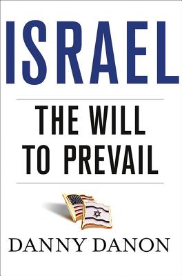 Israel: The Will to Prevail - Danon, Danny