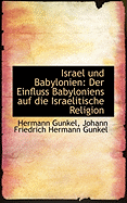 Israel Und Babylonien: Der Einfluss Babyloniens Auf Die Israelitische Religion