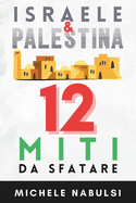 Israele e Palestina: 12 miti da sfatare