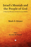 Israel's Messiah and the People of God: A Vision for Messianic Jewish Covenant Fidelity