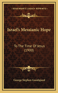 Israel's Messianic Hope: To the Time of Jesus (1900)