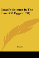 Israel's Sojourn In The Land Of Eygpt (1834)