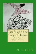 Israfil and the City of Islam: A Sufi Tale of the Conquest of Constantinople