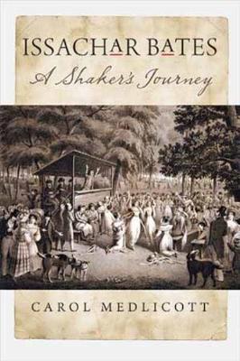 Issachar Bates: A Shaker's Journey - Medlicott, Carol