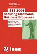 ISSE 2004 -- Securing Electronic Business Processes: Highlights of the Information Security Solutions Europe 2004 Conference