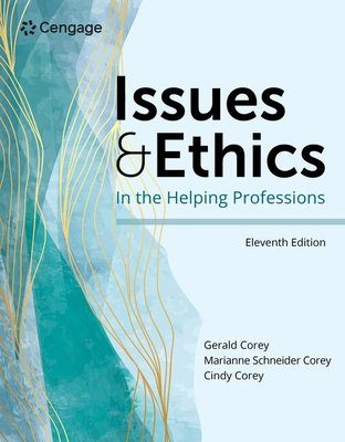Issues and Ethics in the Helping Professions - Corey, Gerald, and Corey, Marianne Schneider, and Corey, Cindy