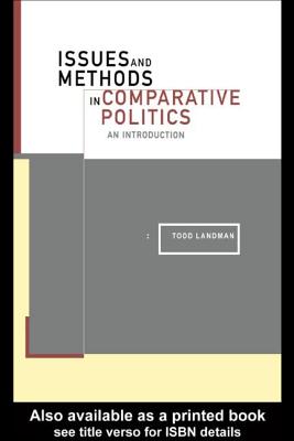Issues and Methods in Comparative Politics - Landman, Todd, Dr.